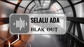 Download Lagu SELALU ADA - BLACKOUT ( cover ) Viral Tiktok MP3