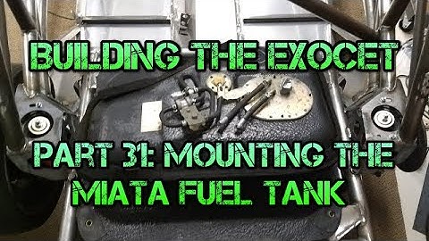 Exocet Build: Mounting The Miata Fuel Tank (Part 31)