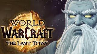 WoW: The Last Titan Speculation || Tyr and Odyn, civil war amongst the Keepers? Dragons? Sargeras?