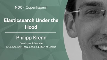 Elasticsearch Under the Hood - Philipp Krenn - NDC Copenhagen 2022