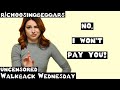 WbW | Ep. 104 | r/choosingbeggars | "No, I WON'T PAY you!"