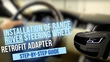 Installation of Range Rover Steering Wheel Retrofit Adapter step-by-step guide
