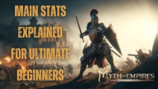 Main Stats Explained For Ultimate Beginners - Myth of Empires [Guide]