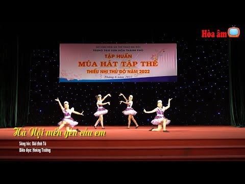 Video Hà Nội mến yêu của em - Tập huấn hè 2022 - youtube