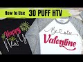 How to use PUFF Heat Transfer Vinyl | Customizing T-Shirts Using 3D or PUFF HTV