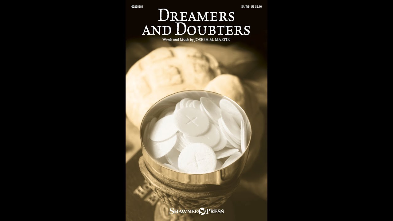 Watch DREAMERS AND DOUBTERS (SA(T)B Choir) - Joseph M. Martin on YouTube Watch DREAMERS AND DOUBTERS (SA(T)B Choir) - Joseph M. Martin on YouTube