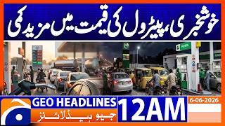 Petrol Price Update | 12 AM Headlines Geo News | June 6, 2026