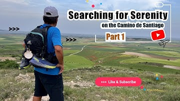 Searching for Serenity on the Camino de Santiago | Part 1
