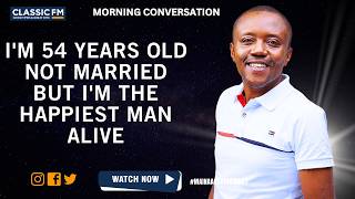 I'M 54 YEARS OLD NOT MARRIED BUT I'M THE HAPPIEST MAN ALIVE