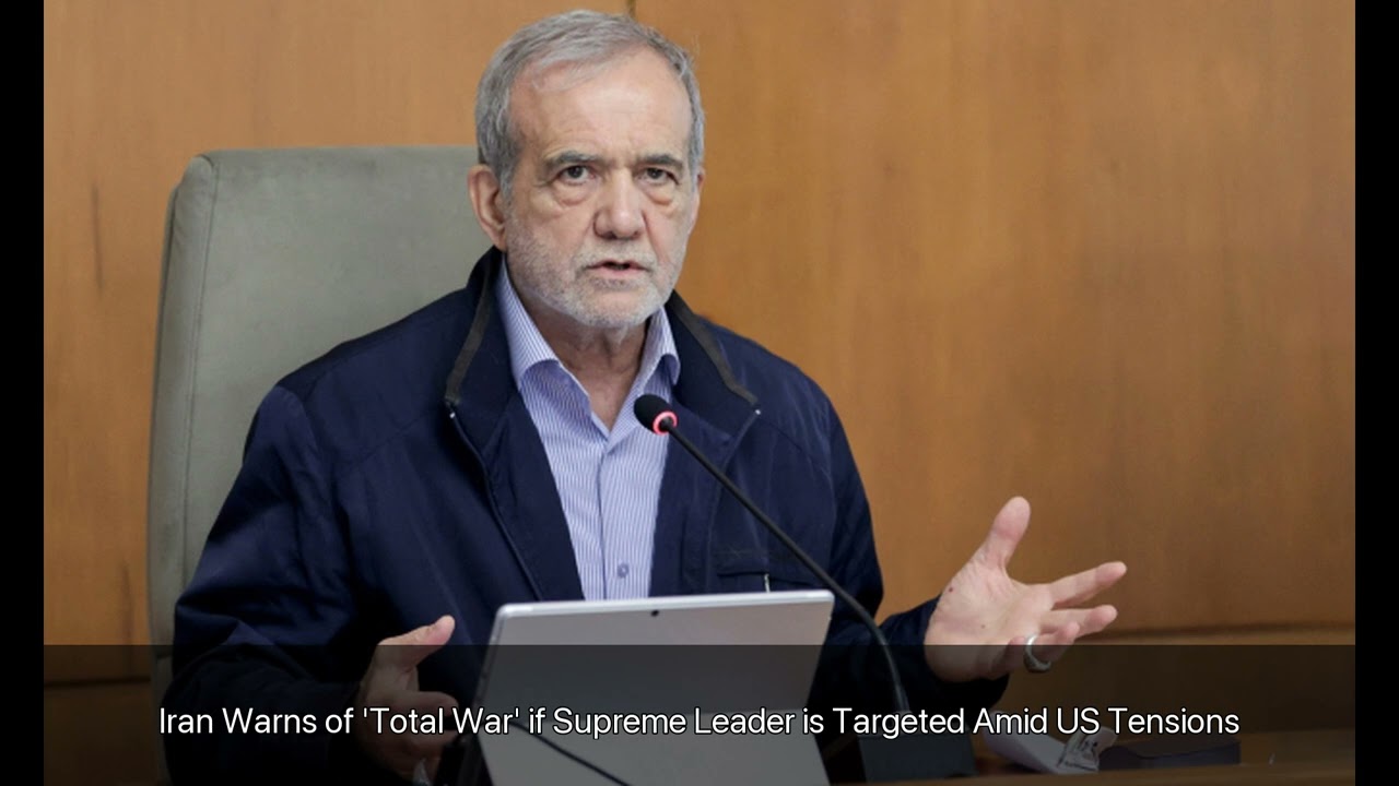 Iran Warns of 'Total War' if Supreme Leader is Targeted Amid US Tensions