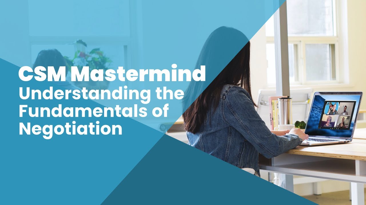 CSM Mastermind: Understanding the Fundamentals of Negotiation