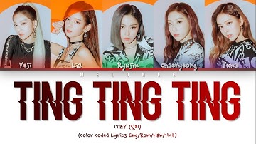 ITZY (있지) - "TING TING TING" - [Color Coded Lyrics Eng/Rom/Han/가사]