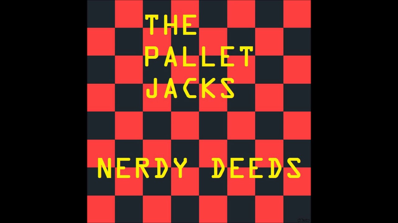 The Pallet Jacks - Nerdy Deeds (Full Album)