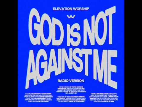 Elevation Worship God Is Not Against Me Feat Brandon Lake 