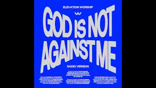Elevation Worship - God is Not Against Me (feat. Brandon Lake)