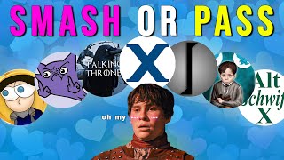 Smash or Pass: GoT Content Creator Edition @SupercutsDelight