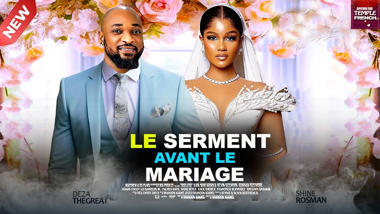 SERMENT AVANT LE MARIAGE - 2025 Derniers films nigérians