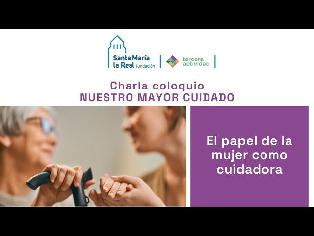 Charla - coloquio "El papel de la mujer como cuidadora"