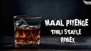 MAAL PIYENGE X MAAL PIYENGE 2  MASHUP TIMLI STAYLE RIMEX DJ VISHAL BARAIYA