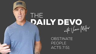 Obstinate People | Devotional | Acts 7:51