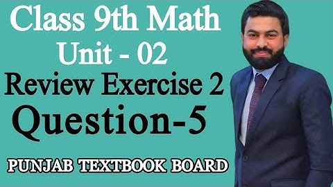 Class 9th Math Unit-2 Review Exercise 2 Question 5-Math 9th Review Exercise 2 Q5-Review E.X 2