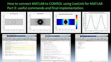 How to connect MATLAB to COMSOL ... ( Part 3: useful commands and final implementation )