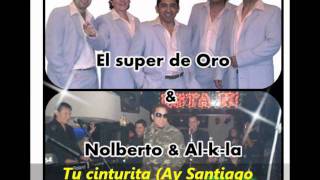 Video thumbnail of "El super de oro a dúo con Nolberto Al-k-la - Tu cinturita"