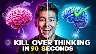 How to Kill Overthinking in 90 Seconds