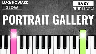 Luke Howard- Portrait Gallery | EASY Slow Piano Tutorial