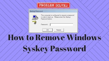 How to Remove Windows Syskey Password