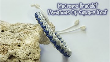 DIY Macrame Bracelet Variations Of Square Knots | Macrame Bracelet Tutorial