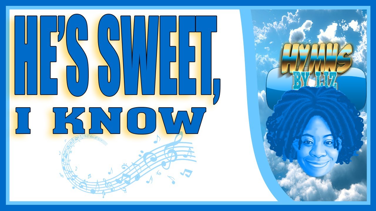 HES SWEET I KNOW GOSPEL SONG LYRICS | ACAPELLA GOSPEL SONGS WITH LYRICS