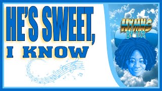 HES SWEET I KNOW GOSPEL SONG LYRICS | ACAPELLA GOSPEL SONGS WITH LYRICS | Hymns By Liz