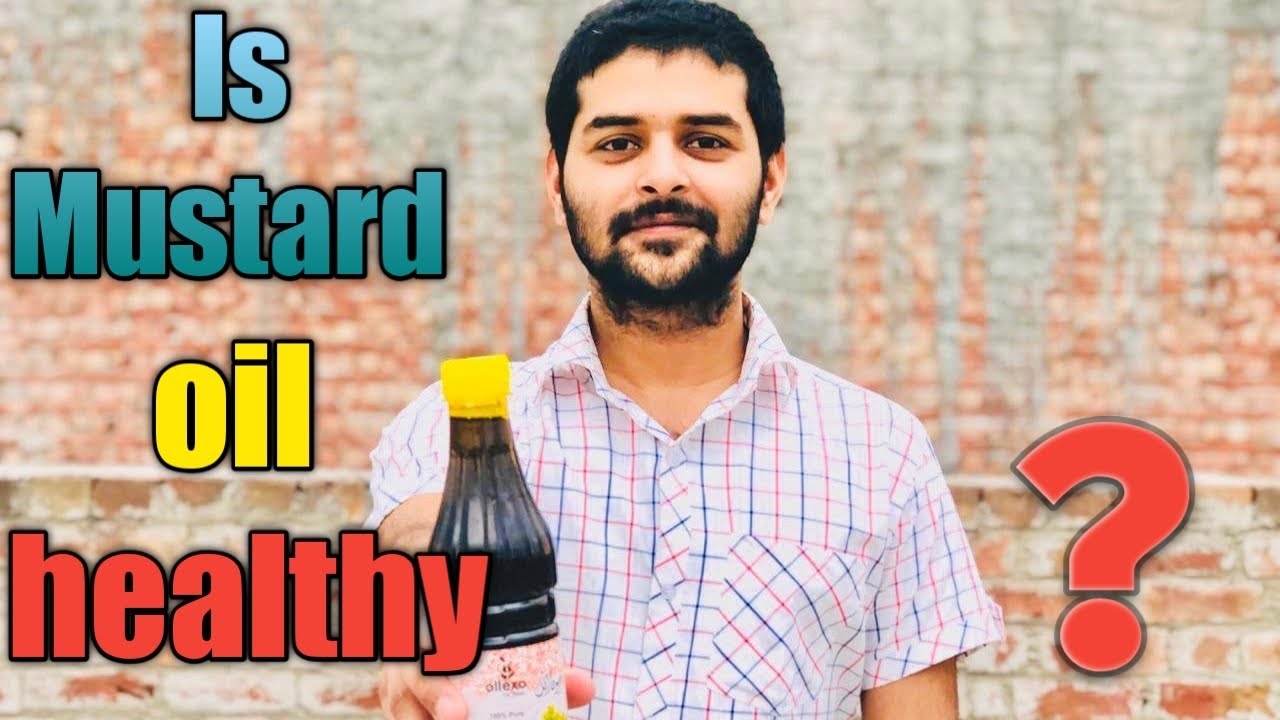 Is Mustard Oil Healthy? Bad Facts Of Mustard Oil Facts With Toor