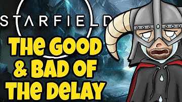 The Good, The Bad, & The PROBLEMS With Starfields Delay
