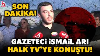 Son Daki̇ka Tahliye Edilen Gazeteci İsmail Arı, Halk Tvye Konuştu