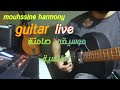 Mouhssine Harmony Guitare Live 3 موسيقى صامتة محسين Style Mouh 2024 