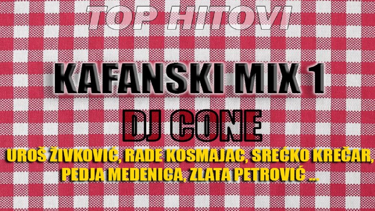 KAFANSKI MIX 1 🎹 30 MIN TOP HITOVI DJ CONE YouTube