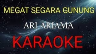 MEGAT SEGARA GUNUNG_ARI ARIAMA_KARAOKE🎤