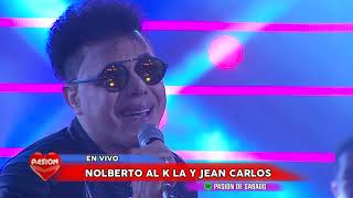Video thumbnail of "Nolberto al k la y Jean Carlos en vivo en Pasion de Sabado 2 6 2018"