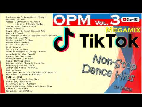 TikTok OPM Vol 3 Non Stop Dance Hits  DJ Sherr