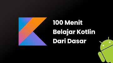 BELAJAR KOTLIN DARI DASAR 100 MENIT SKS (SISTEM KEBUT SERATUS!!)