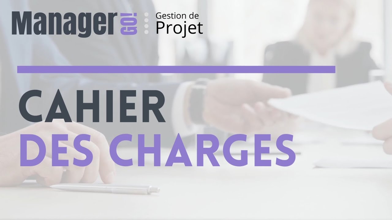 Construire un cahier des charges efficace | Manager GO! - YouTube
