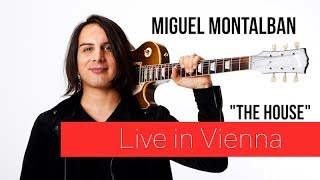 Miguel Montalban - THE HOUSE - Live And Loud Vienna