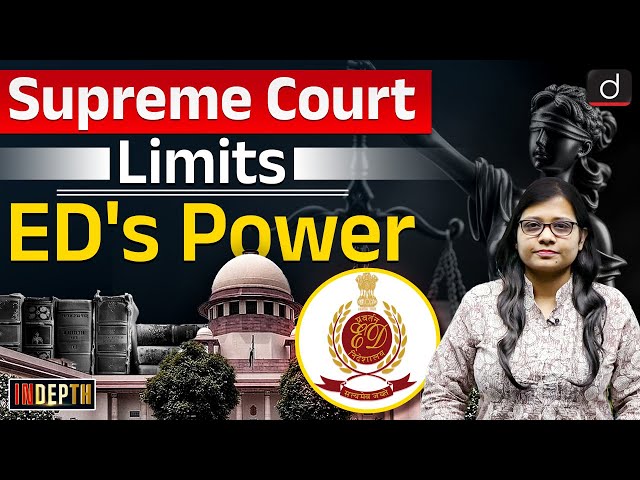 Why Supreme Court Limits ED’s Power | UPSC | Indepth | Drishti IAS English class=