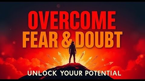 🔥 Overcome Fear & Doubt: Unlock Your True Potential and Achieve Success! 🚀