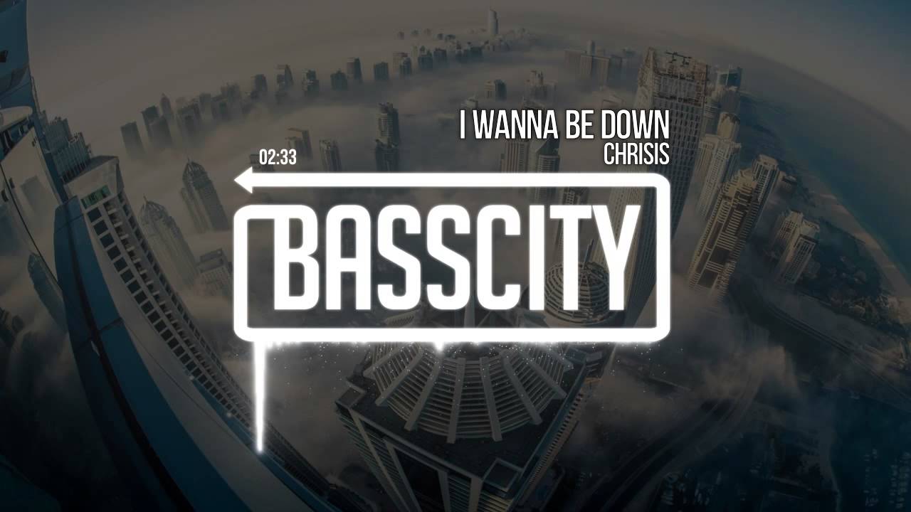 Chrisis - I Wanna Be Down