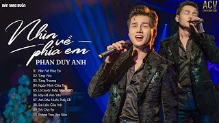 PHAN DUY ANH 2023 | Nhìn Về Phía Em, Từng Yêu, Từng Thương | Tuyển Chọn Nhạc Trẻ Hay Nhất Hiện Nay