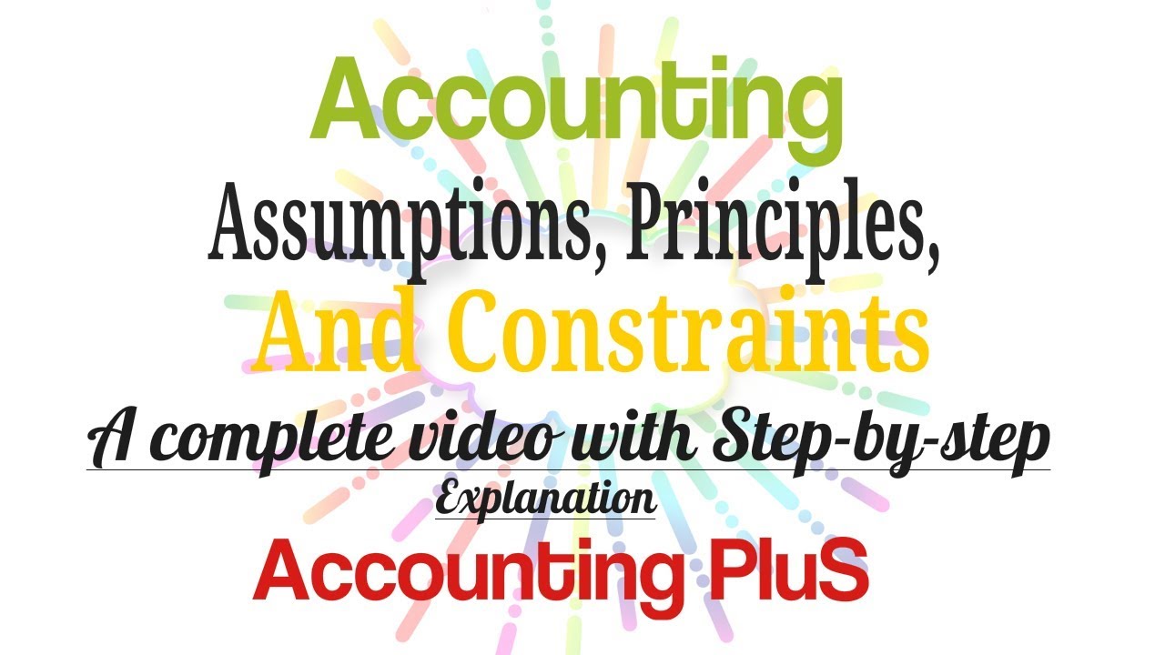 Accounting Assumption, Principles, and Constrain. Accounting for Beginner
