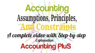 Accounting Assumption, Principles, and Constrain. Accounting for Beginner